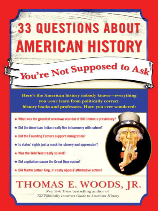 Title details for 33 Questions About American History You're Not Supposed to Ask by Thomas E. Woods, Jr. - Wait list